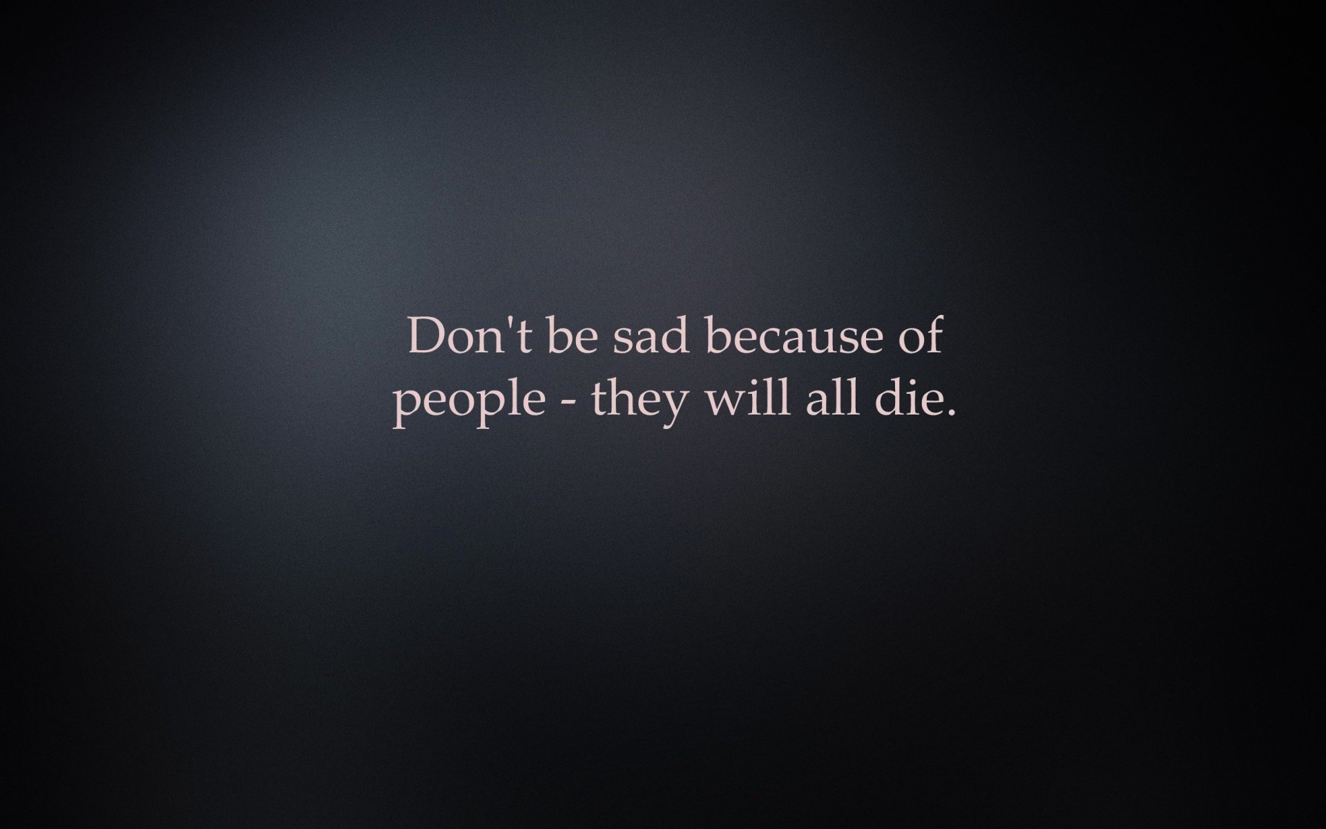 do not be sad because of the people-all of them inscription minimalism background