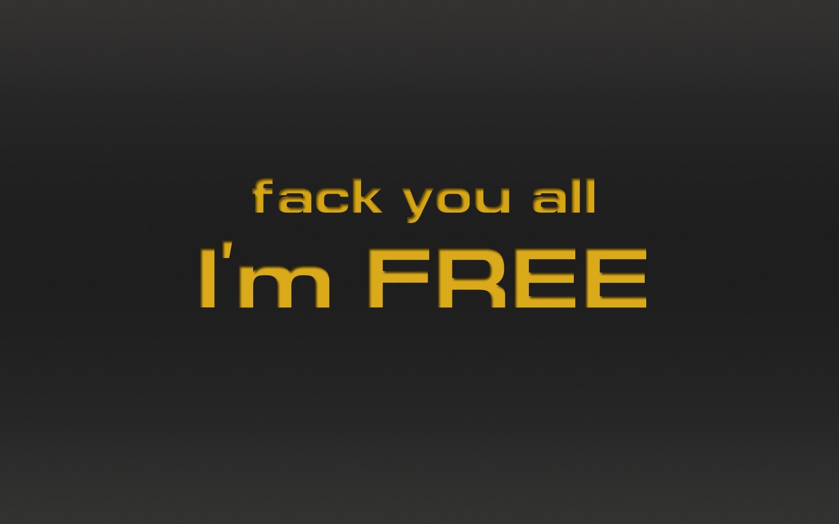 fack you all i m free inscription