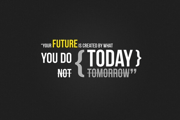 Do it today, here and now