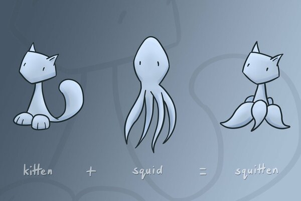 Kitten+squid=squitten. Exemple-blague